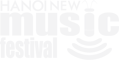 Liên hoan Nhạc mới Hà Nộ 2018i - Hanoi new music festival